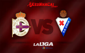 Soi Kèo La Coruna vs Eibar - Segunda Division 2h30 12/11